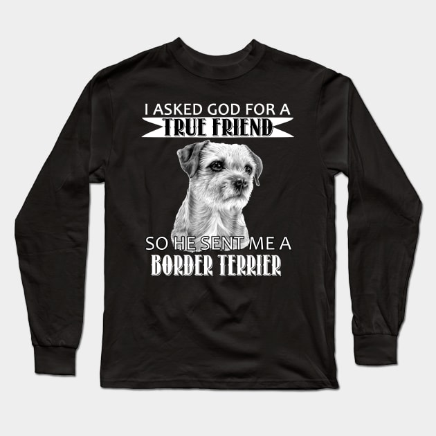 Border Terrier T-shirt - Border Terrier True Friend Long Sleeve T-Shirt by mazurprop